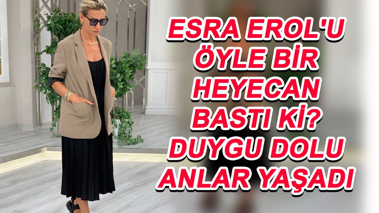 Esra Erol'u Öyle Bir Heyecan Bastı ki? Duygu Dolu Anlar Yaşadı