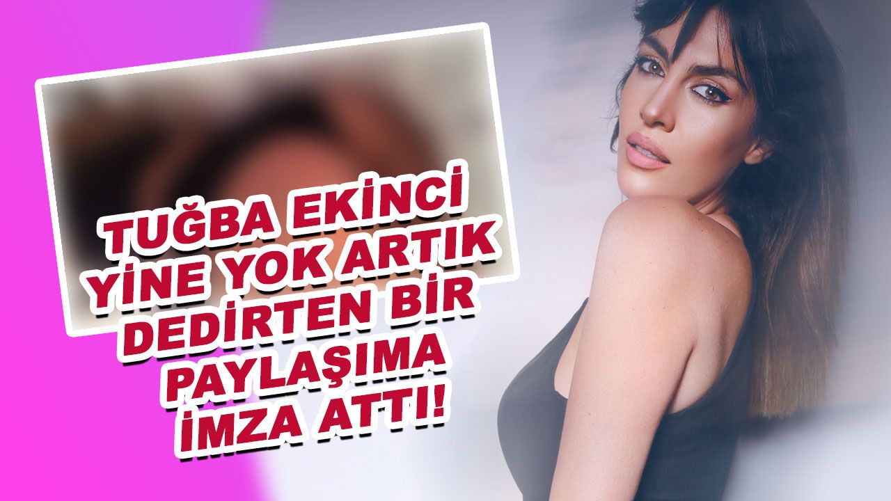 Tuğba Ekinci son kalça paylaşımıyla yok artık dedirtti!