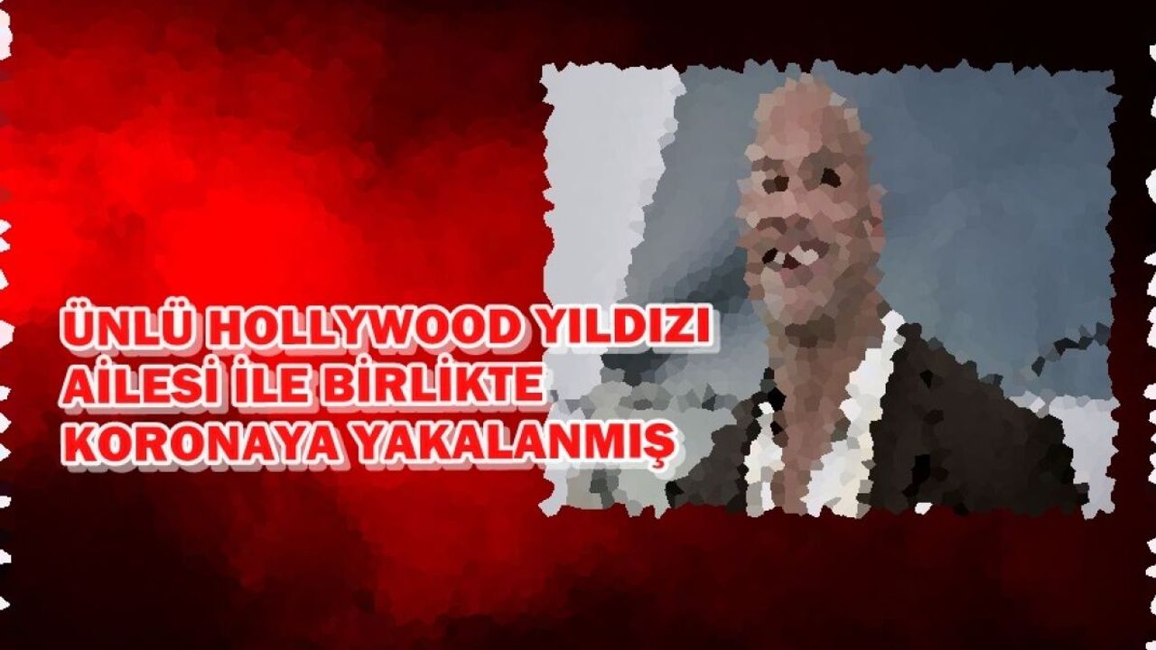 Dünyaca ünlü yıldız ve ailesi koronavirüse yakalandı