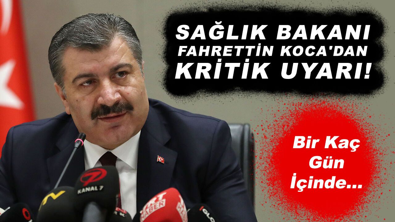 Sağlık Bakanı Fahrettin Koca'dan kritik uyarı! Birkaç gün içinde...
