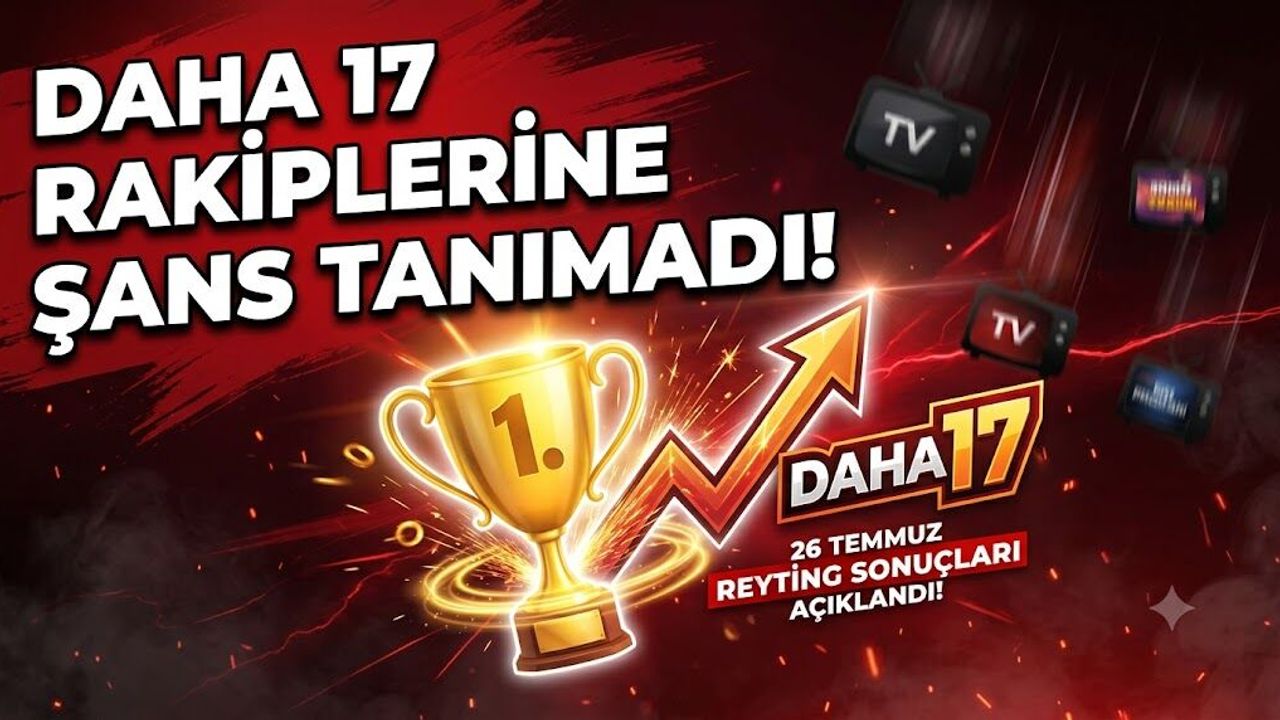 26 Temmuz Reyting Sonuçları Açıklandı! Daha 17 Rakiplerine Şans Tanımadı