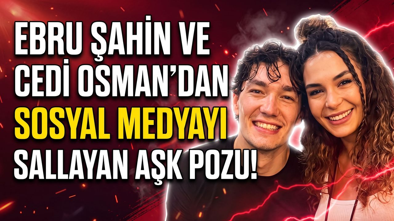 Ebru Şahin ve Cedi Osman'dan Sosyal Medyayı Sallayan Aşk Pozu!