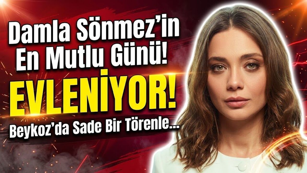 Damla Sönmez Beykoz'da evleniyor