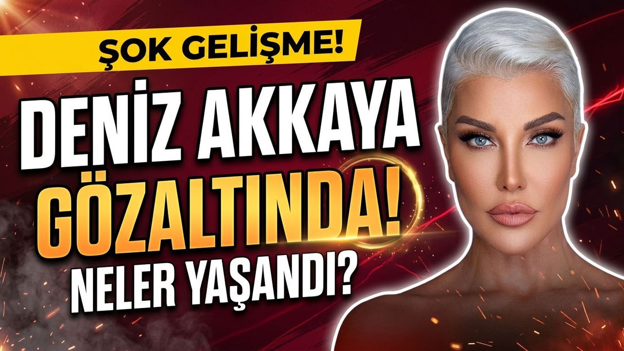 Deniz Akkaya Kocaeli'de Gözaltına Alındı: Yakın Arkadaşının Evinde Neler Yaşandı?