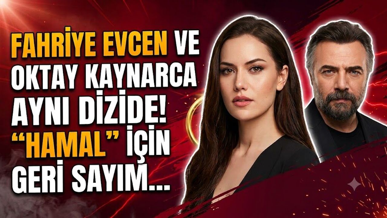 Fahriye Evcen ve Oktay Kaynarca Aynı Dizide! “Hamal” İçin Geri Sayım