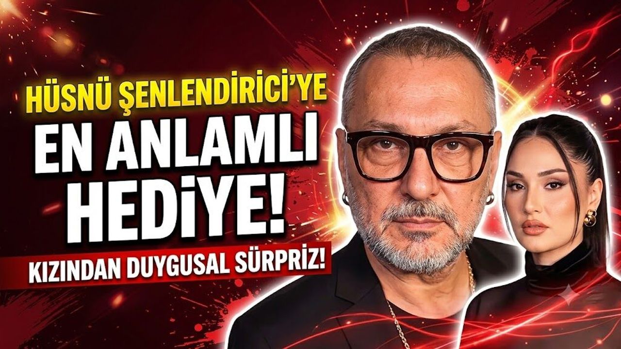 Hüsnü Şenlendirici'nin 50. Yaşına En Anlamlı Hediye Kızından Geldi