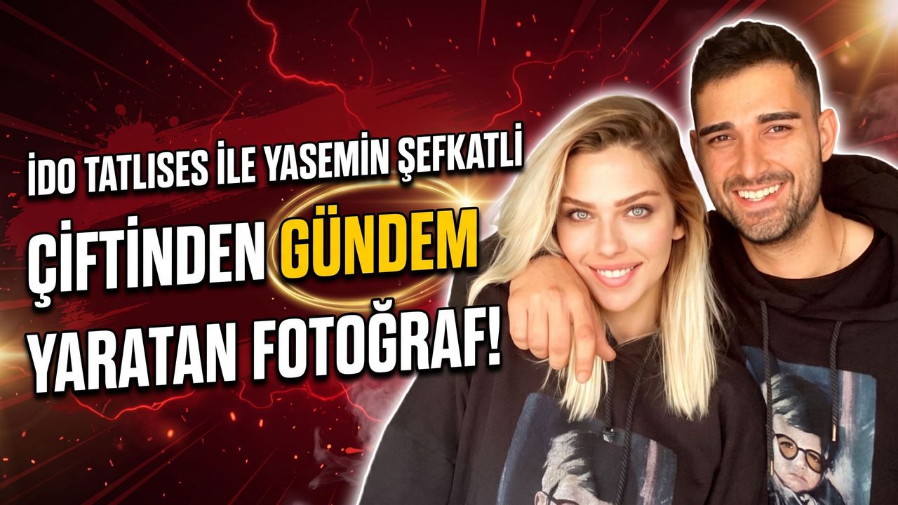 İdo Tatlıses ile Yasemin Şefkatli Çiftinden Gündem Yaratan Fotoğraf