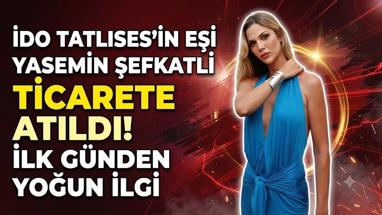 İdo Tatlıses'in Eşi Yasemin Şefkatli Ticarete Atıldı! İlk Günden Yoğun İlgi