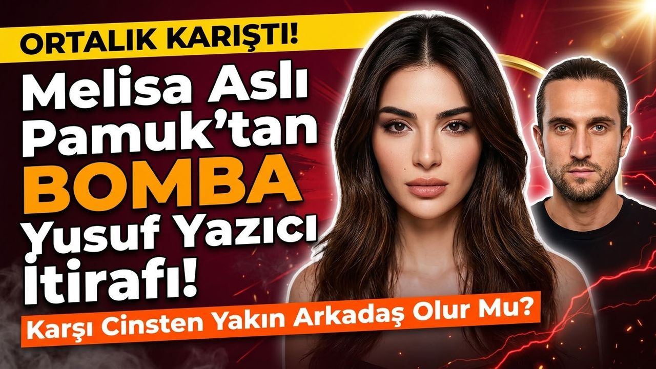 Melisa Aslı Pamuk'tan Gündem Yaratan Sözler! Yusuf Yazıcı'nın Kadın Arkadaşı Olmasına Ne Tepki Verir?