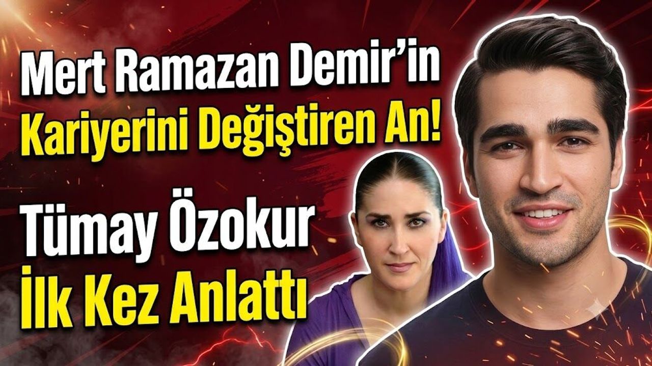 Mert Ramazan Demir'in kariyerini değiştiren an! Tümay Özokur ilk kez anlattı