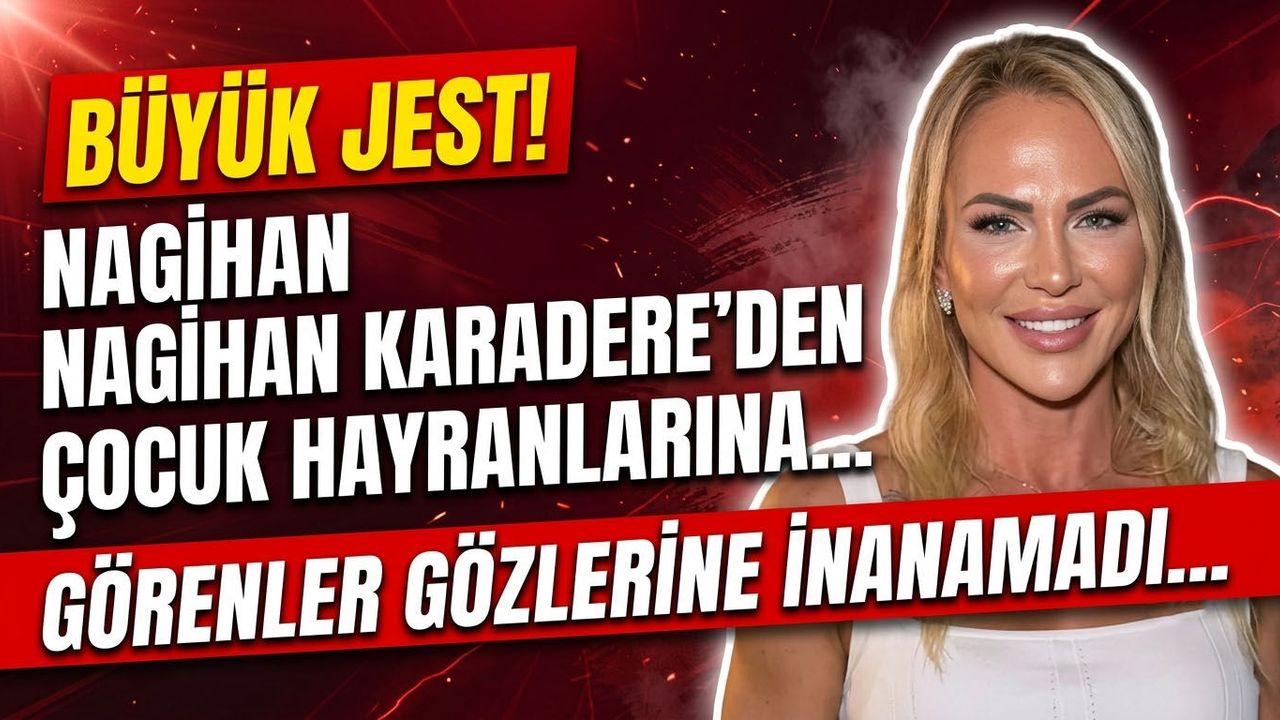 Nagihan Karadere'den Çocuk Hayranlarına Büyük Jest! Görenler Gözlerine İnanamadı...