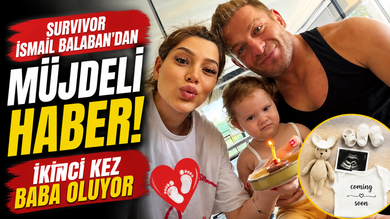 Survivor İsmail Balaban'dan Müjdeli Haber! İkinci Kez Baba Oluyor