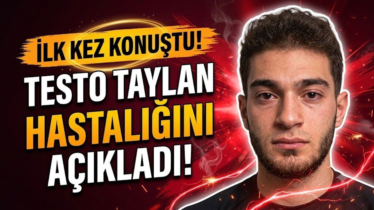 Testo Taylan hastalığını açıkladı! Ünlü fenomen hangi sağlık sorunuyla mücadele ediyor?