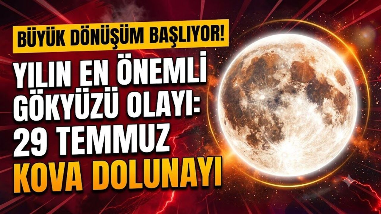 Yılın En Önemli Gökyüzü Olayı: 29 Temmuz Kova Dolunayı İle Büyük Dönüşüm