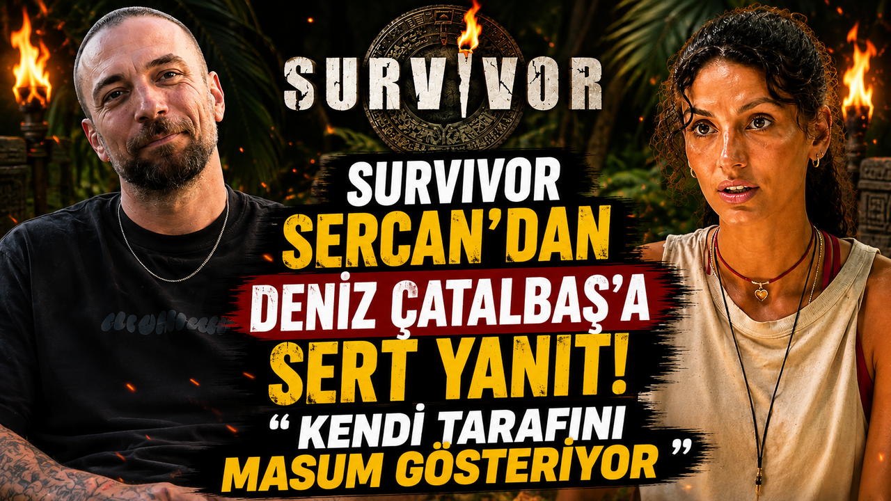 Survivor Sercan'dan Deniz Çatalbaş'a Sert Yanıt! "Kendi Tarafını Masum Gösteriyor"
