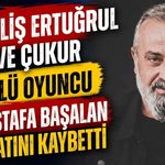 Diriliş Ertuğrul ve Çukur Oyuncusu Mustafa Başalan Hayatını Kaybetti