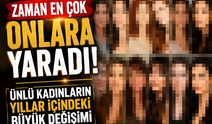 Zaman En Çok Onlara Yaradı! Ünlü Kadınların Yıllar İçindeki Büyük Değişimi
