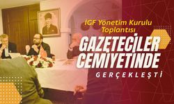İGF Yönetim Kurulu toplantısı Ankara'da gerçekleşti