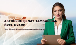 Astrolog Şenay Tamkan’dan : “Her Birimiz Kendi Sınavımızdan Geçiyoruz”