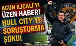 Acun Ilıcalı'yı Üzen Haber! Hull City'ye Soruşturma Şoku