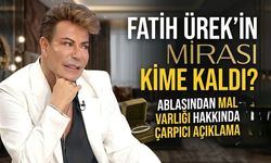 Fatih Ürek'in Mirası Kime Kaldı? Ablasından Mal Varlığı Hakkında Çarpıcı Açıklama