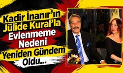Kadir İnanır'ın Jülide Kural'la Evlenmeme Nedeni Yeniden Gündem Oldu