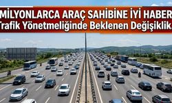 Milyonlarca Araç Sahibine İyi Haber! Trafik Yönetmeliğinde Beklenen Değişiklik