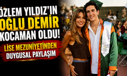 Özlem Yıldız'ın Oğlu Demir Kocaman Oldu! Lise Mezuniyetinden Duygusal Paylaşım