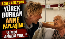 Soner Arıca'dan Yürek Burkan Anne Paylaşımı: "Şimdi Annem Yok..."