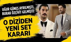 Uğur Güneş Ayrılmıştı, Burak Özçivit Gelmişti! O Diziden Yeni Set Kararı