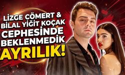 Lizge Cömert ile Bilal Yiğit Koçak Cephesinde Beklenmedik Ayrılık