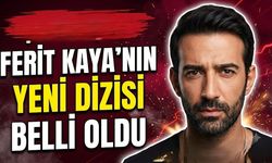 Uzak Şehir'e Veda Eden Ferit Kaya'nın Yeni Dizisi Belli Oldu
