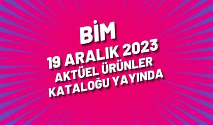 BİM 19 aralık 2023 aktüel ürünler kataloğu yayında