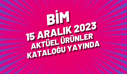 BİM 15 Aralık 2023 aktüel ürünler kataloğu yayında