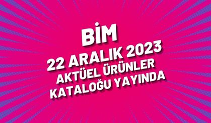 BİM 22 Aralık 2023 aktüel ürünler kataloğu yayında