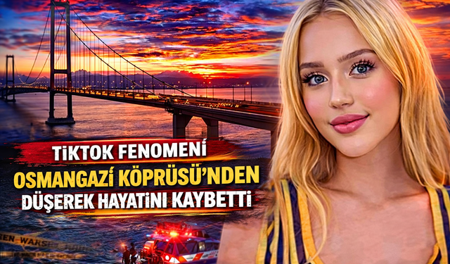 Tiktok Fenomeni  Osmangazi Köprüsü’nden Düşerek Hayatını Kaybetti