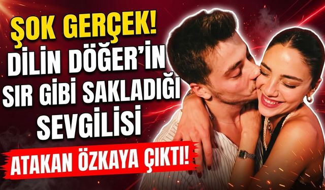 Dilin Döğer'in Sır Gibi Sakladığı Sevgilisi Atakan Özkaya Çıktı! İşte Aşk Dolu O Paylaşım...