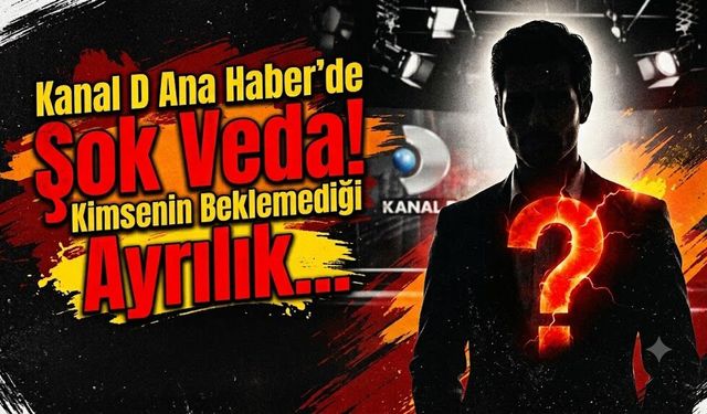 Kanal D Ana Haber'de Şok Veda! Kimsenin Beklemediği Ayrılık
