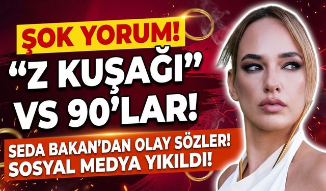 90'lar Çocukları ve Z Kuşağı Farkı: Seda Bakan'ın O Sözleri Sosyal Medyayı Salladı!