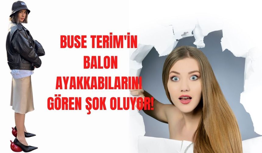Buse Terim'in ilginç ayakkabıları! Bakan bir daha bakıyor