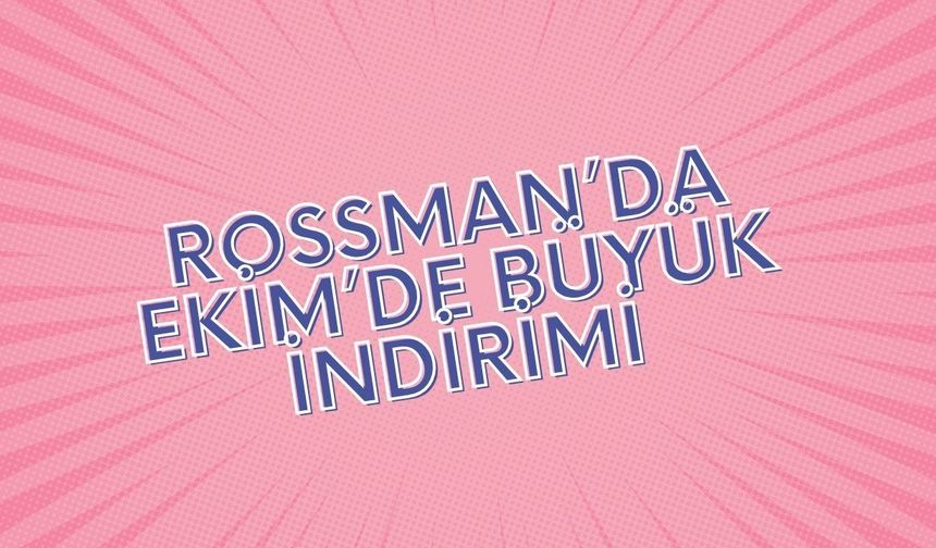Ekim ayında Rossman'da büyük indirim var