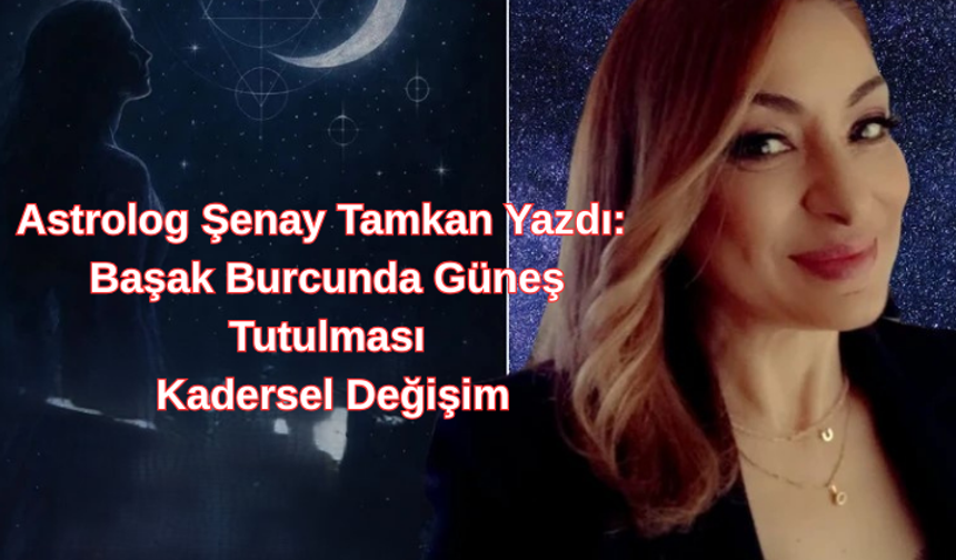 Başak Burcunda Güneş Tutulması: Kadersel Değişim
