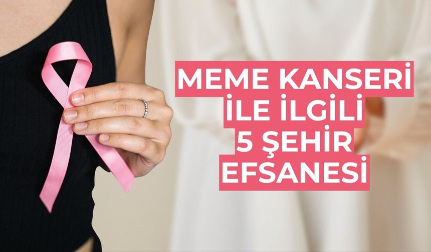 Meme Kanseri Hakkında Bilinmesi Gereken 5 Yanlış İnanış