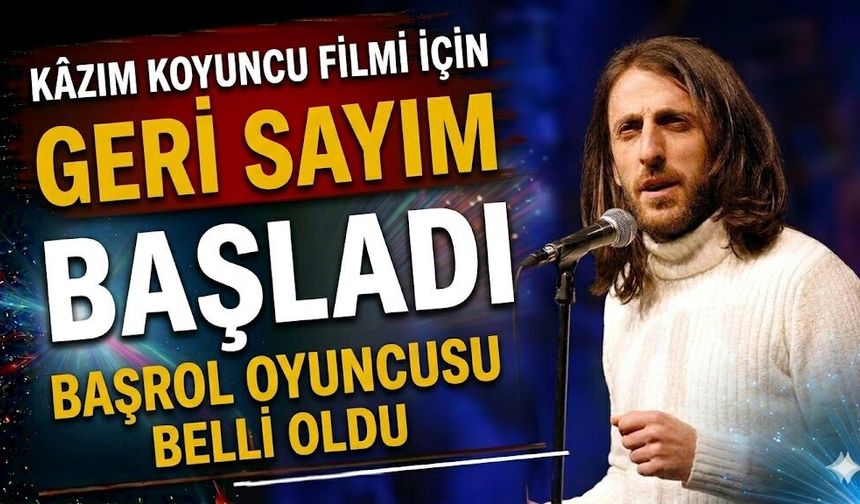 Kâzım Koyuncu Filmi İçin Geri Sayım Başladı: Başrol Oyuncusu Belli Oldu