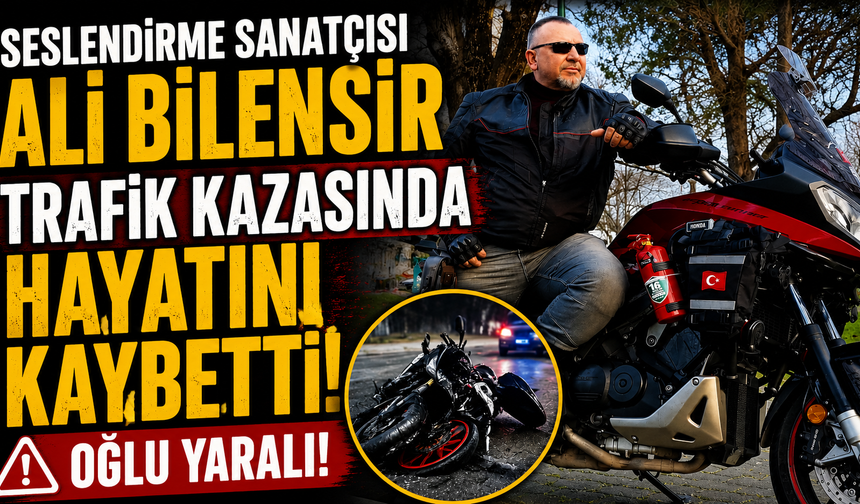 Seslendirme Sanatçısı Ali Bilensir Trafik Kazasında Hayatını Kaybetti! Oğlu Yaralı