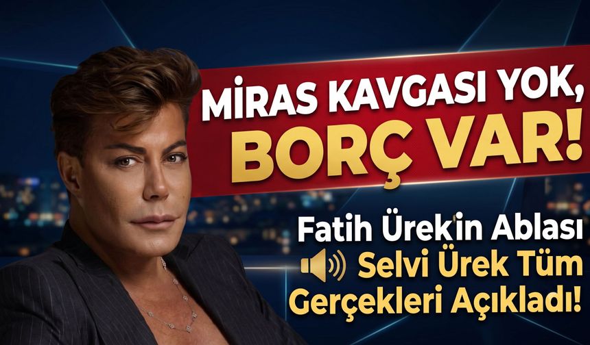 Miras Kavgası Yok, Borç Var! Fatih Ürek'in Ablası Selvi Ürek Tüm Gerçekleri Açıkladı!