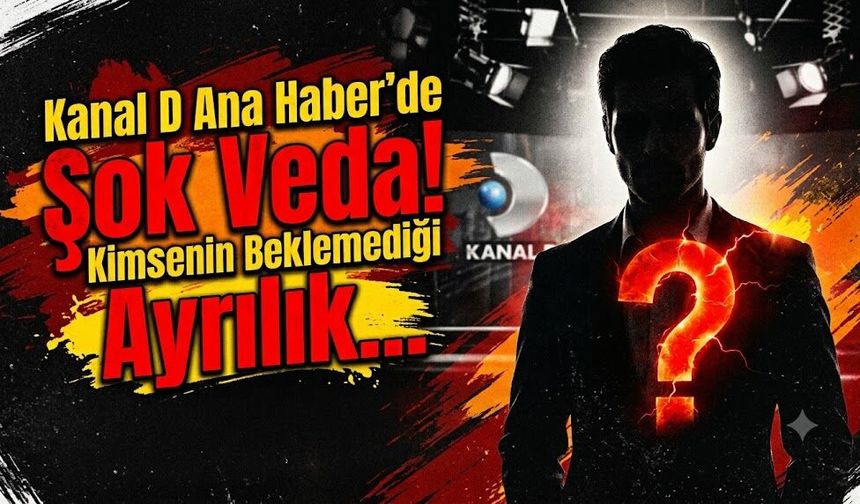 Kanal D Ana Haber'de Şok Veda! Kimsenin Beklemediği Ayrılık