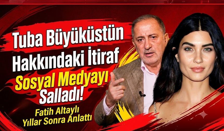 Tuba Büyüküstün Hakkındaki İtiraf Sosyal Medyayı Salladı! Fatih Altaylı Yıllar Sonra Anlattı