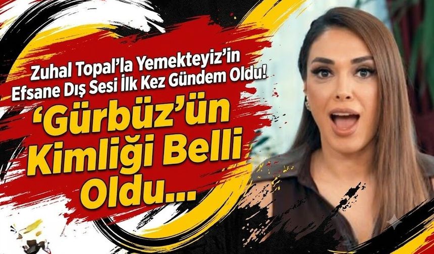 Zuhal Topal'la Yemekteyiz'in Efsane Dış Sesi Gürbüz'ün Kimliği Belli Oldu