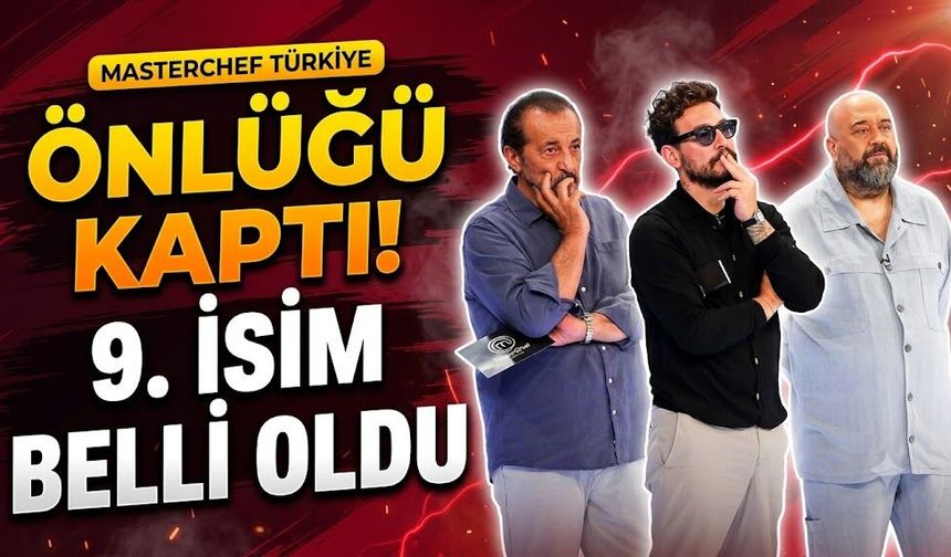 MasterChef Türkiye'de Önlüğü Kaptı! Ana Kadroya Giren 9. İsim Belli Oldu